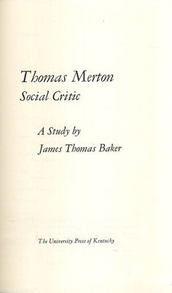 Item #18576 THOMAS MERTON: SOCIAL CRITIC. James Thomas Baker
