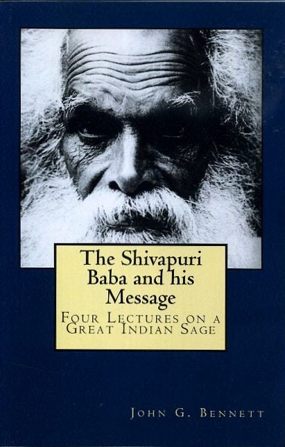 Item #18602 THE SHIVAPURI BABA AND HIS MESSAGE: Four Lectures on a Great Indian Sage. John G. Bennett.