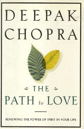 Item #18616 THE PATH OF LOVE: Renewing the Power of Spirit in Your Life. Deepak Chopra