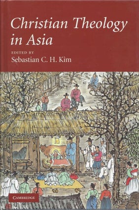 Item #18708 CHRISTIAN THEOLOGY IN ASIA. Sebastian C. H. Kim