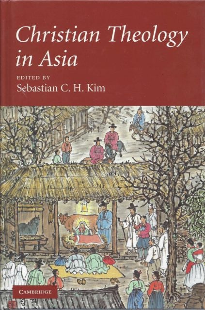 Item #18708 CHRISTIAN THEOLOGY IN ASIA. Sebastian C. H. Kim.