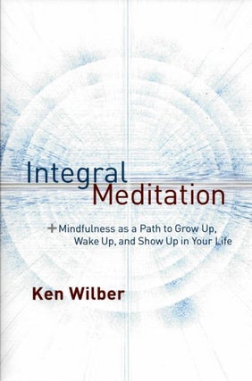 Item #18713 INTEGRAL MEDITATION. Ken Wilber