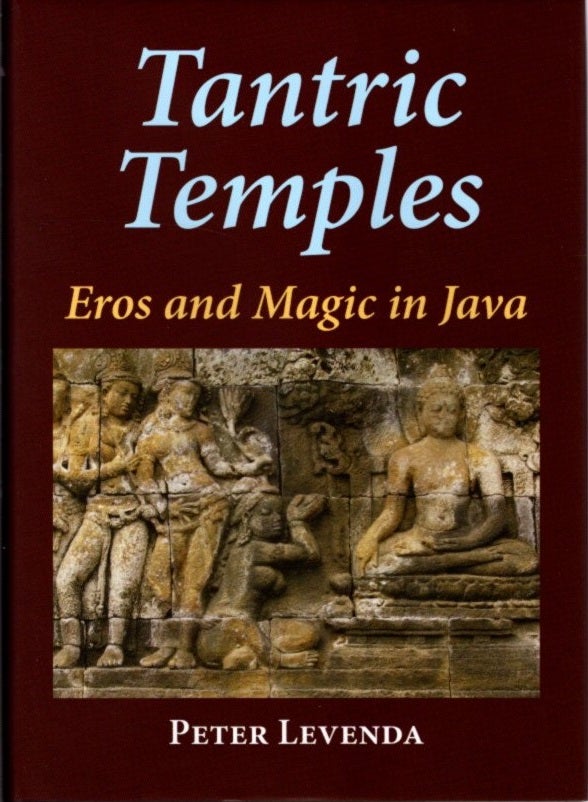 Item #18715 TANTRIC TEMPLES: Eros and Magic in Java. Peter Levenda.