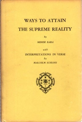 Item #18756 WAYS TO ATTAIN SUPREME REALITY. Meher Baba, Malcolm Schloss