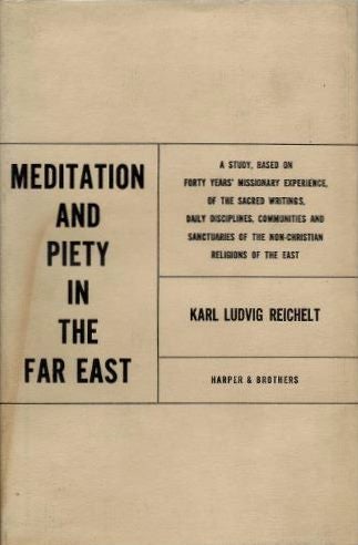 Item #18797 MEDITATION AND PIETY IN THE FAR EAST: A Religious-Psychological Study. Karl Ludvig Reichelt.