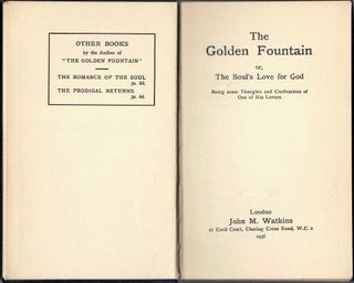 THE GOLDEN FOUNTAIN: or, The Soul's Love for God, Being some Thoughts and Confessions of One of His Lovers