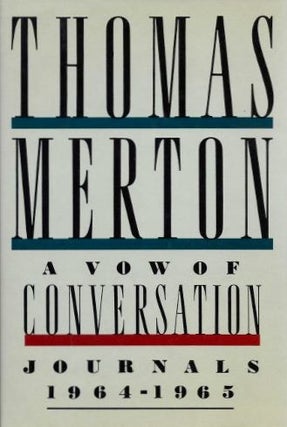 Item #18855 A VOW OF CONVERSATION: Journals 1964 - 1965. Thomas Merton