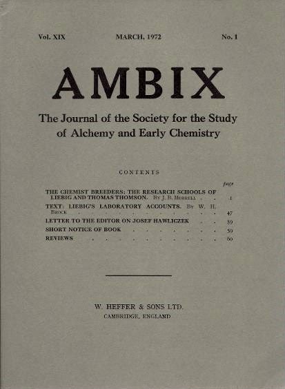 Item #18917 AMBIX, VOL. XIX: The Journal of the Society for the Study of Alchemy and Early Chemistry. J. B. Morrell, W H. Brock, George B. Kauffman, Allen G. Debus, Rosaleen Love, John H. Wolfenden, Jonathan Bentley, Ronald S. Wilkinson, Martin Plessner.