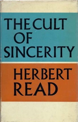Item #18928 THE CULT OF SINCERITY. Herbert Read