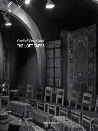Item #18949 THE LOFT TAPES: Gurdjieff Group Work. Jerry Brewster