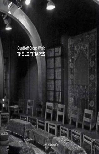 Item #18949 THE LOFT TAPES: Gurdjieff Group Work. Jerry Brewster.