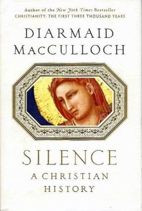 Item #18959 SILENCE: A Christian History. Diarmaid MacCulloch