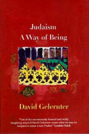 Item #18983 JUDAISM: A Way of Being. David Gelernter