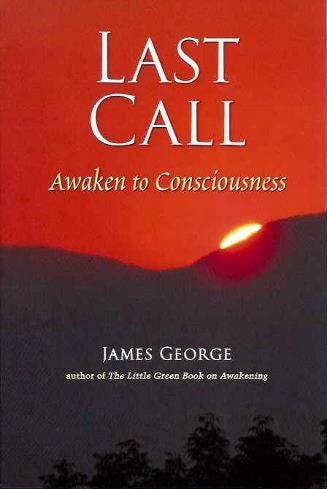 Item #19007 LAST CALL: Awaken to Consciousness. James George.