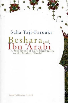 Item #19053 BESHARA AND IBN 'ARABI: A Movement of Sufi Spirituality in the Modern World. Suha...