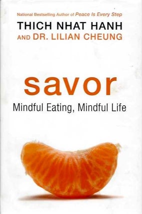 Item #19073 SAVOR: Mindful Eating, Mindful Life. Thich Nhat Hanh, Lilian Cheung
