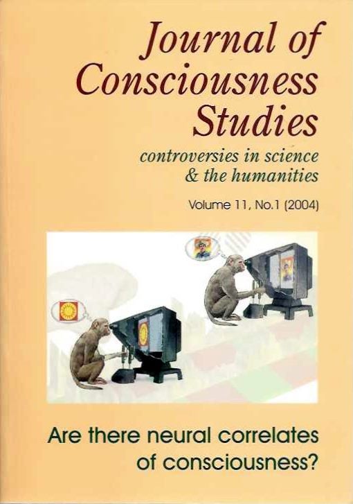 Item #19087 JOURNAL OF CONSCIOUSNESS STUDIES, VOLUME 11, NO. 1: Are there Neural Correlates of Consciousness? Joseph A. Goguen.