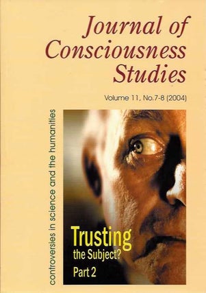 Item #19090 JOURNAL OF CONSCIOUSNESS STUDIES, VOLUME 11, NO. 7-8: Trusting the Subject, Part 2....