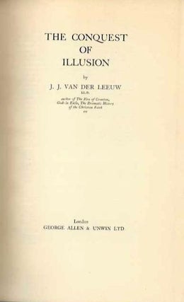 Item #19179 THE CONQUEST OF ILLUSION. J. J. Van der Leeuw