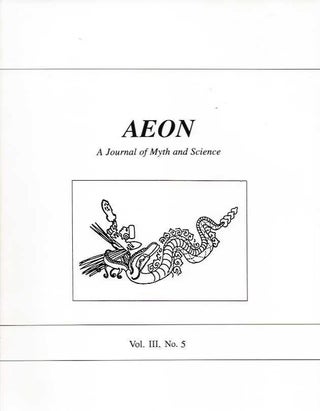 Item #19216 AEON: VOL. III, NO. 5: A Journal of Myth and Science. Ev Cochrane, Dwardu Cardona,...