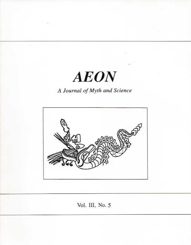 Item #19216 AEON: VOL. III, NO. 5: A Journal of Myth and Science. Ev Cochrane, Dwardu Cardona, David Talbott, Frederic Jueneman, Joel Canepa.