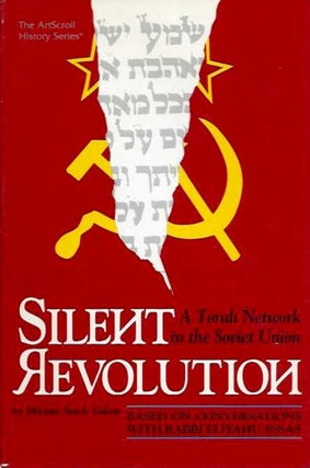 Item #19261 SILENT REVOLUTION: A Torah Network in the Soviet Union. Miriam Stark Zakon