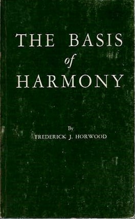 Item #19309 THE BASIS OF HARMONY. Frederick J. Horwood