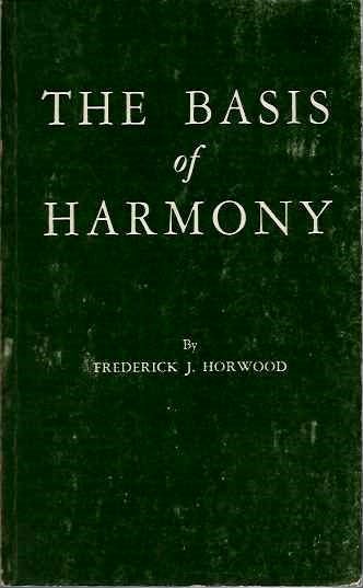 Item #19309 THE BASIS OF HARMONY. Frederick J. Horwood.
