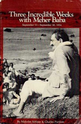 Item #19313 THREE INCREDIBLE WEEKS WITH MEHER BABA: September 11 - September 30, 1954. Malcolm...