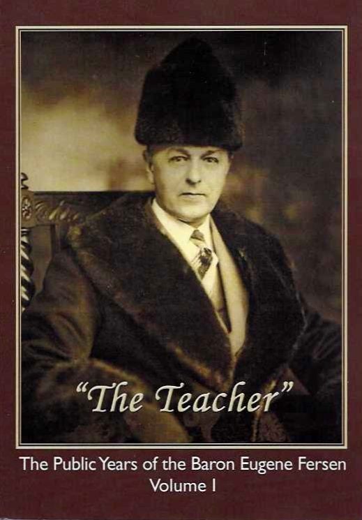 Item #19354 "THE TEACHER": THE PUBLIC YEARS OF THE BARON EUGENE FERSEN. Eugene Fersen.