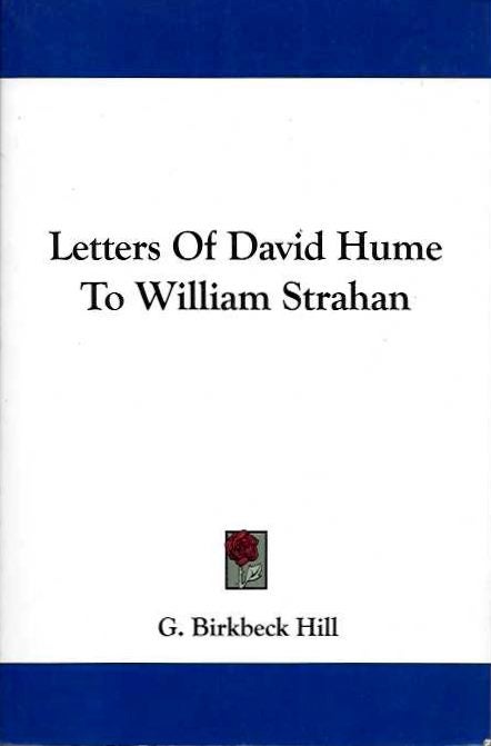 Item #19363 LETTERS OF DAVID HUME TO WILLIAM STRAHAN. G. Birkbeck Hill.