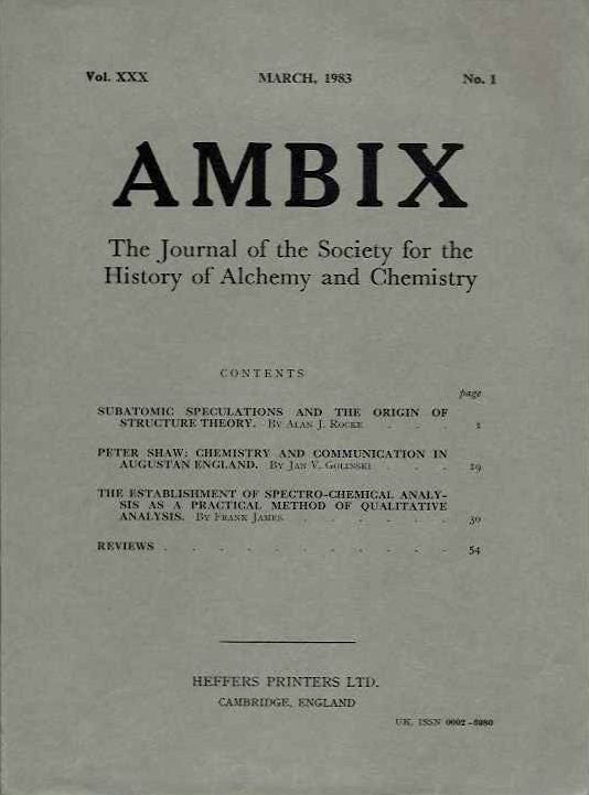 Item #19397 AMBIX, VOL. XXX: The Journal of the Society for the Study of Alchemy and Early Chemistry. Alan J. Rocke, Jan V. Golinski, Frank James, George B. Kaufman, Mel Gordon, Jerry B. Gough, Christopher Meinel, John H. Wotiz, Susanna Rudofsky, W H. Brock.