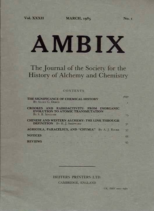 Item #19399 AMBIX, VOL. XXXII: The Journal of the Society for the Study of Alchemy and Early Chemistry. Allen G. Debus, S B. Sinclair, H J. Sheppard, A J. Rocke, Frank A. J. L. James, James W. Llana, A J. A. de Gouveia, Bruce T. Moran, Noel L. Brann, W H. Brock.