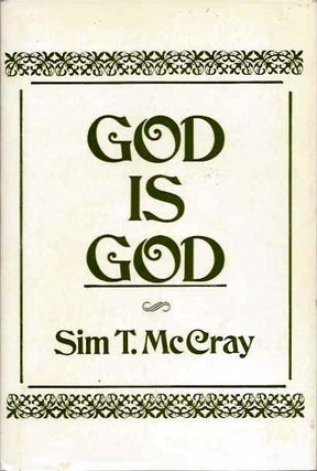 Item #19406 GOD IS GOD. Sim T. McCray