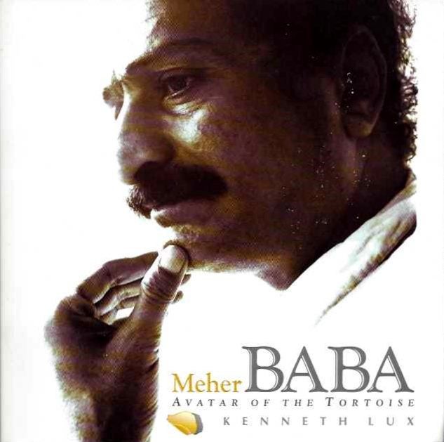 Item #19489 MEHER BABA: Avatar of the Tortoise. Kenneth Lux.