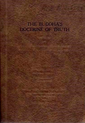 Item #19787 THE BUDDHA'S DOCTRINE OF TRUTH: Buddhist Religion as Practiced by the Holy...