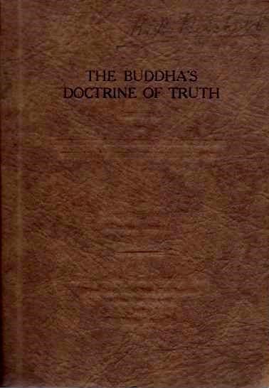 Item #19787 THE BUDDHA'S DOCTRINE OF TRUTH: Buddhist Religion as Practiced by the Holy Brotherhood in Siam. Luang Suriyabongs.
