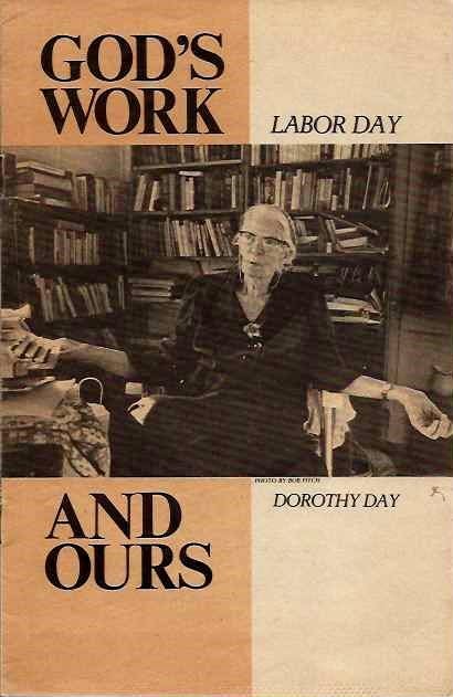 Item #19789 GOD'S WORK AND OURS: LABOR DAY - DOROTHY DAY. Patrick Dooling.