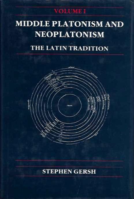 Item #19792 MIDDLE PLATONISM AND NEOPLATONISM: The Latin Tradition. Stephen Gersh.