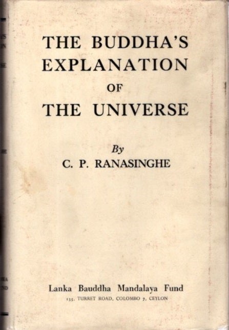 Item #19811 THE BUDDHA'S EXPLANATION OF THE UNIVERSE. C. P. Ranasinghe.