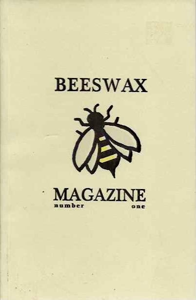 Item #19817 BEESWAX MAGAZINE NUMBER ONE: A Quarterly Journal of Literature & Art. John Peck, Laureen Shifley.
