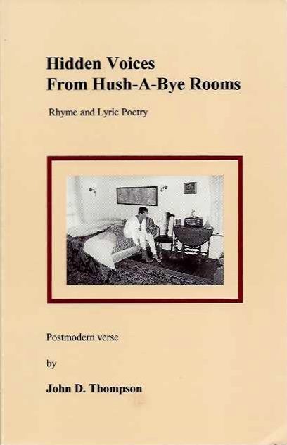 Item #19819 HIDDEN VOICES FROM HUSH-A-BYE ROOMS: Rhyme and Lyric Poetry, Postmodern Verse. John D. Thompson.