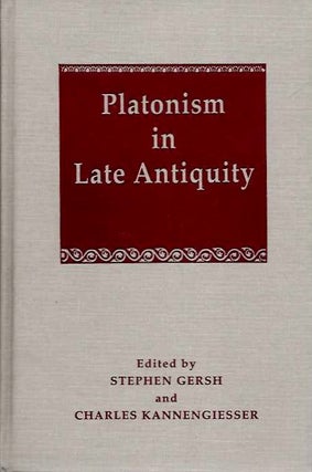 Item #19878 PLATONISM IN LATE ANTIQUITY: The Latin Tradition. Stephen Gersh, Charles Kannengiesser