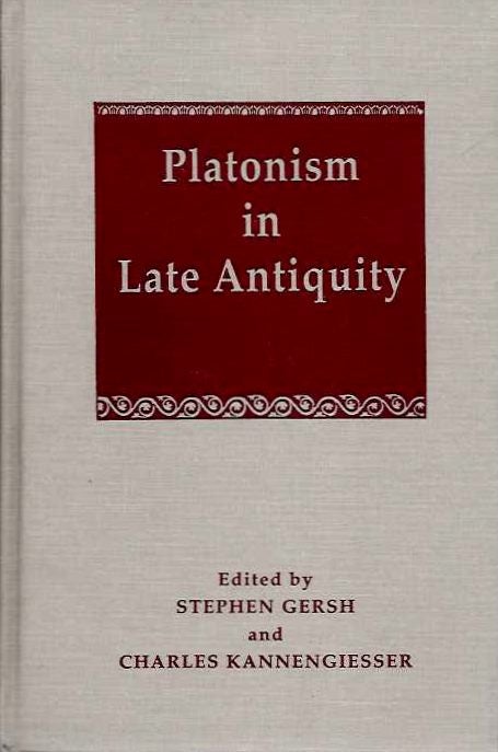 Item #19878 PLATONISM IN LATE ANTIQUITY: The Latin Tradition. Stephen Gersh, Charles Kannengiesser.