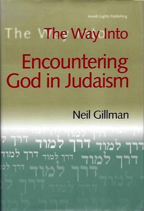 Item #19926 THE WAY INTO: Encountering God in Judaism. Neil Gillman