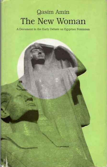 Item #19952 THE NEW WOMAN: A Document in the Early Debate on Egyptian Feminism. Qasim Amin.