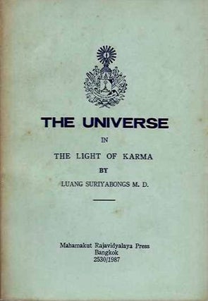 Item #20005 THE UNIVERSE IN THE LIGHT OF KARMA. Luang Suriyabongs