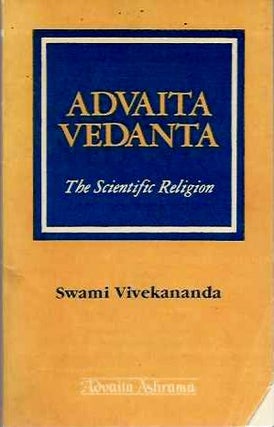 Item #20013 ADVAITA VEDANTA: The Scientific Religion. Swami Vivekananda