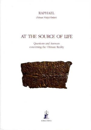 Item #20060 AT THE SOURCE OF LIFE: Questions and Answers Concerning the Ultimate Reality. Raphael