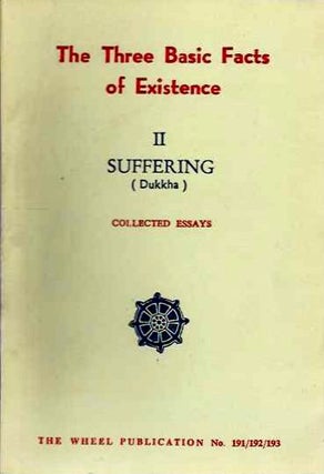 Item #20106 THREE BASIC FACTS OF EXISTENCE: II SUFFERING: (Dukka). Buddhist Publication Society